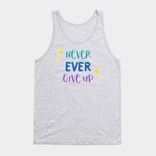 Never Ever Give Up - Inspirational Teacher Gift for Student Motivation Tank Top